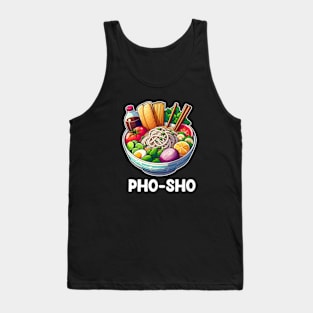 Funny Vietnamese Food Pho Sho Tank Top